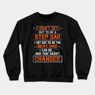 I Didn't Set Out To Be A Step Dad Crewneck Sweatshirt